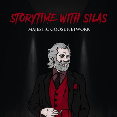 Cover art of the Storytime with Silas podcast, part of the Majestic Goose Network. Title superimposed in red slasher movie font on a black background. Beneath the title, a cartoon drawing shows a white man with grey hair and a grey beard wearing a red and